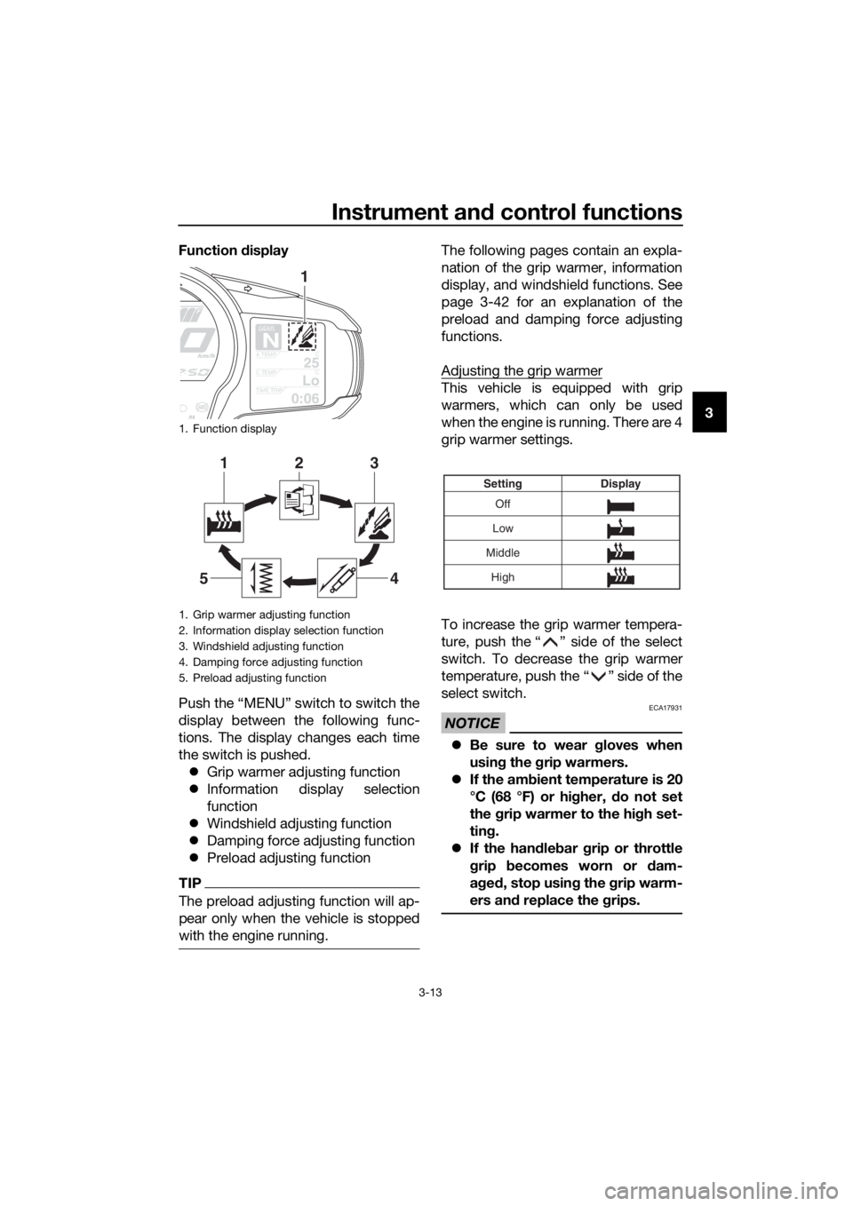 YAMAHA FJR1300AS 2018  Owners Manual Instrument and control functions
3-13
3
Function 
display
Push the “MENU” switch to switch the
display between the following func-
tions. The display changes each time
the switch is pushed.  Gr
