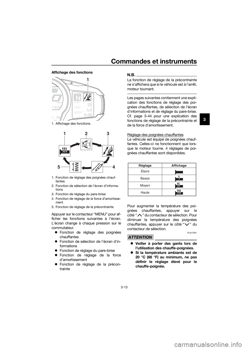 YAMAHA FJR1300AS 2018  Notices Demploi (in French) Commandes et instruments
3-13
3
Affichage  des fonctions
Appuyer sur le contacteur “MENU” pour af-
ficher les fonctions suivantes à l’écran.
L’écran change à chaque pression sur le
commuta
