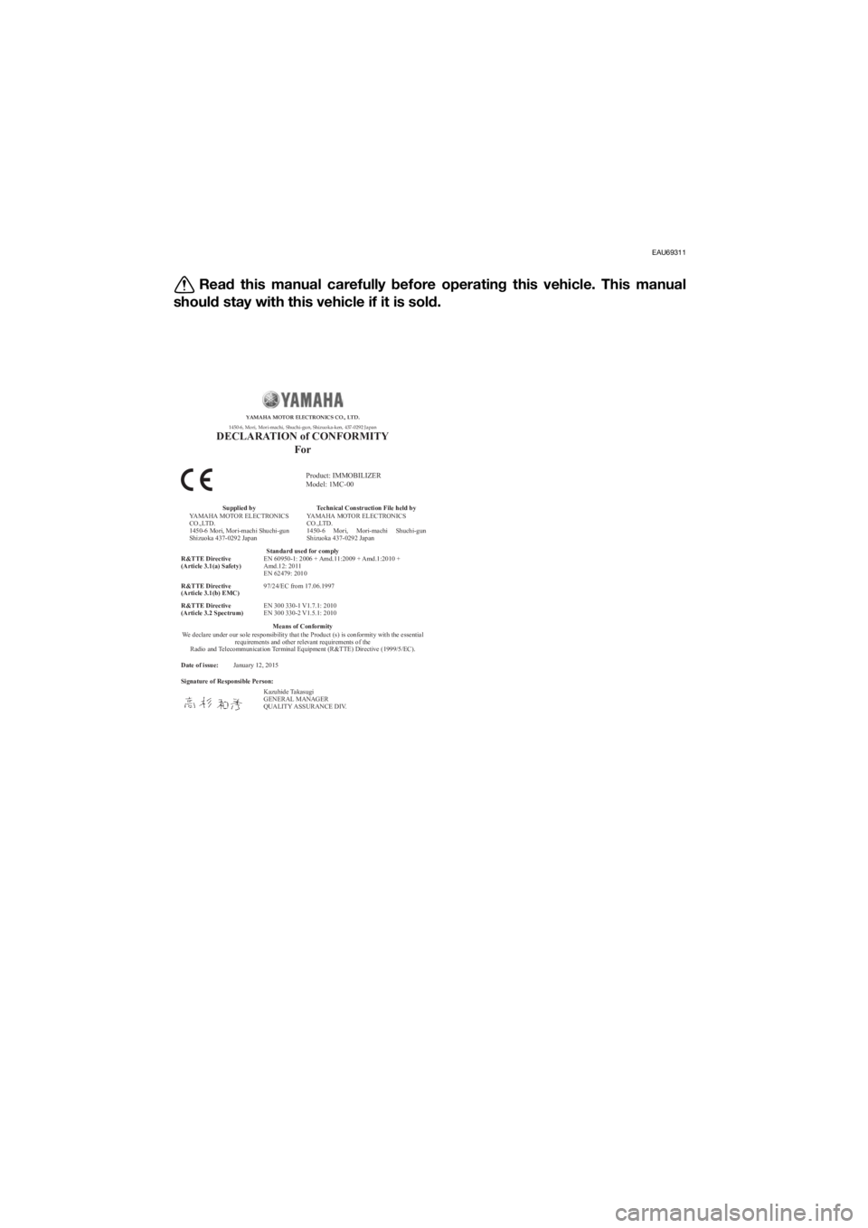 YAMAHA FJR1300AS 2016 Owners Manual EAU69311
Read this manual carefully before operatin g this vehicle. This manual
shoul d stay with this vehicle if it is sol d.
Date of issue:
Signature of Responsible Person: January 12, 2015
Product YAMAHA FJR1300AS 2016 Owners Manual EAU69311
Read this manual carefully before operatin g this vehicle. This manual
shoul d stay with this vehicle if it is sol d.
Date of issue:
Signature of Responsible Person: January 12, 2015
Product