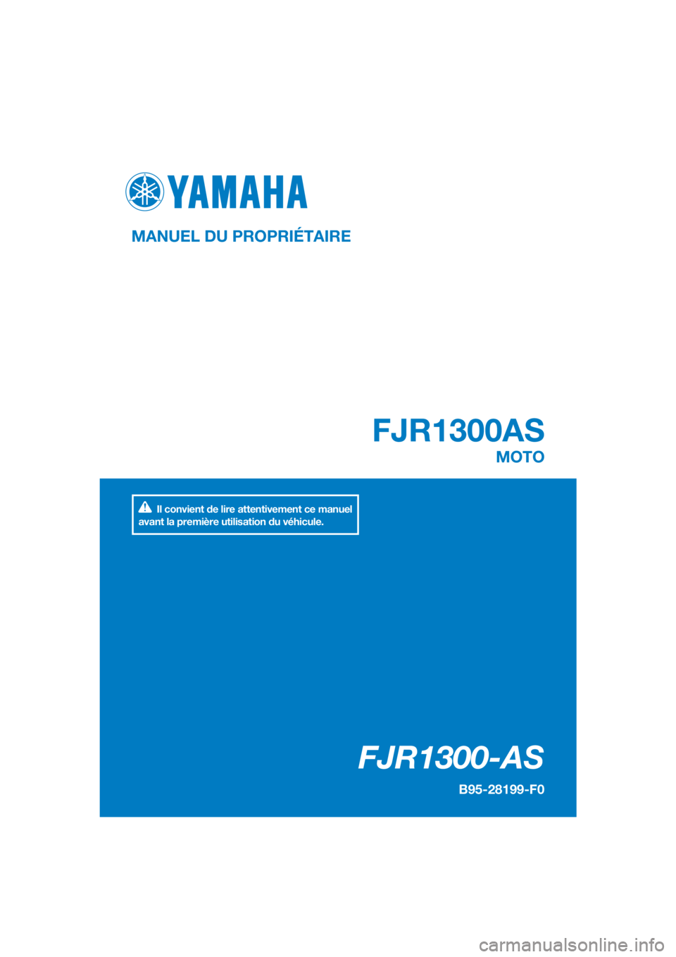 YAMAHA FJR1300AS 2016  Notices Demploi (in French) DIC183
FJR1300-AS
FJR1300AS
MANUEL DU PROPRIÉTAIRE
B95-28199-F0
MOTO
Il convient de lire attentivement ce manuel 
avant la première utilisation du véhicule.
[French  (F)] 