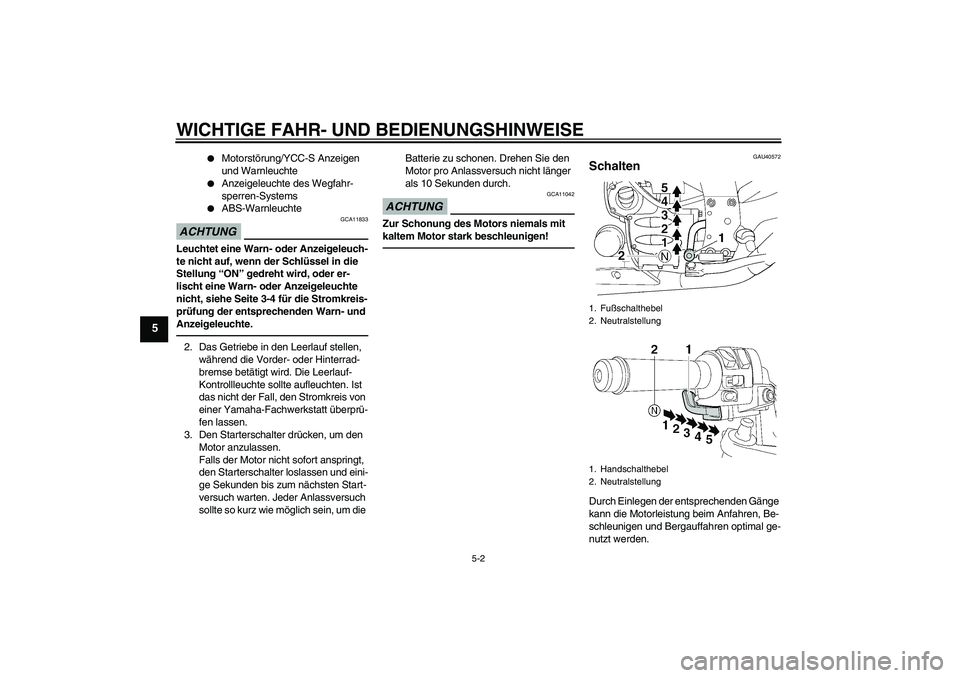 YAMAHA FJR1300AS 2011 Betriebsanleitungen (in German) WICHTIGE FAHR- UND BEDIENUNGSHINWEISE
5-2
5
Motorstörung/YCC-S Anzeigen
und Warnleuchte
Anzeigeleuchte des Wegfahr-
sperren-Systems
ABS-Warnleuchte
ACHTUNG
GCA11833
Leuchtet eine Warn- oder An YAMAHA FJR1300AS 2011 Betriebsanleitungen (in German) WICHTIGE FAHR- UND BEDIENUNGSHINWEISE
5-2
5
Motorstörung/YCC-S Anzeigen
und Warnleuchte
Anzeigeleuchte des Wegfahr-
sperren-Systems
ABS-Warnleuchte
ACHTUNG
GCA11833
Leuchtet eine Warn- oder An
