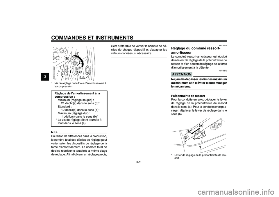YAMAHA FJR1300AS 2011 Notices Demploi (in French) COMMANDES ET INSTRUMENTS
3-31
3
N.B.En raison de différences dans la production,
le nombre total des déclics de réglage peut
varier selon les dispositifs de réglage de la
force d’amortissement. YAMAHA FJR1300AS 2011 Notices Demploi (in French) COMMANDES ET INSTRUMENTS
3-31
3
N.B.En raison de différences dans la production,
le nombre total des déclics de réglage peut
varier selon les dispositifs de réglage de la
force d’amortissement.
