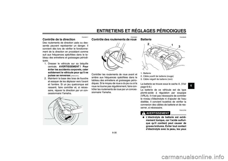 YAMAHA FJR1300AS 2011 Notices Demploi (in French) ENTRETIENS ET RÉGLAGES PÉRIODIQUES
6-30
6
FAU45511
Contrôle de la direction Des roulements de direction usés ou des-
serrés peuvent représenter un danger. Il
convient dès lors de vérifier le f YAMAHA FJR1300AS 2011 Notices Demploi (in French) ENTRETIENS ET RÉGLAGES PÉRIODIQUES
6-30
6
FAU45511
Contrôle de la direction Des roulements de direction usés ou des-
serrés peuvent représenter un danger. Il
convient dès lors de vérifier le f