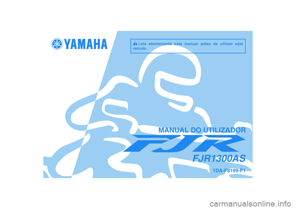 YAMAHA FJR1300AS 2011  Manual de utilização (in Portuguese) DIC183
FJR1300AS
MANUAL DO UTILIZADOR
1DA-F8199-P1
Leia atentamente este manual antes de utilizar este 
veículo. 