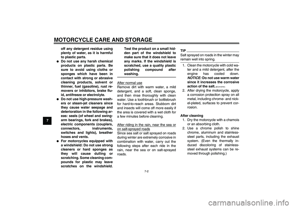 YAMAHA FJR1300AS 2010 Owners Manual MOTORCYCLE CARE AND STORAGE
7-2
7off any detergent residue using
plenty of water, as it is harmful
to plastic parts.
Do not use any harsh chemical
products on plastic parts. Be
sure to avoid using c YAMAHA FJR1300AS 2010 Owners Manual MOTORCYCLE CARE AND STORAGE
7-2
7off any detergent residue using
plenty of water, as it is harmful
to plastic parts.
Do not use any harsh chemical
products on plastic parts. Be
sure to avoid using c