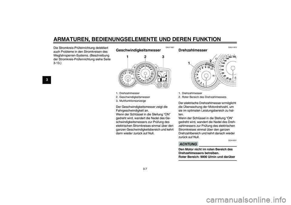 YAMAHA FJR1300AS 2010 Betriebsanleitungen (in German) ARMATUREN, BEDIENUNGSELEMENTE UND DEREN FUNKTION
3-7
3
Die Stromkreis-Prüfeinrichtung detektiert
auch Probleme in den Stromkreisen des
Wegfahrsperren-Systems. (Beschreibung
der Stromkreis-Prüfein YAMAHA FJR1300AS 2010 Betriebsanleitungen (in German) ARMATUREN, BEDIENUNGSELEMENTE UND DEREN FUNKTION
3-7
3
Die Stromkreis-Prüfeinrichtung detektiert
auch Probleme in den Stromkreisen des
Wegfahrsperren-Systems. (Beschreibung
der Stromkreis-Prüfein