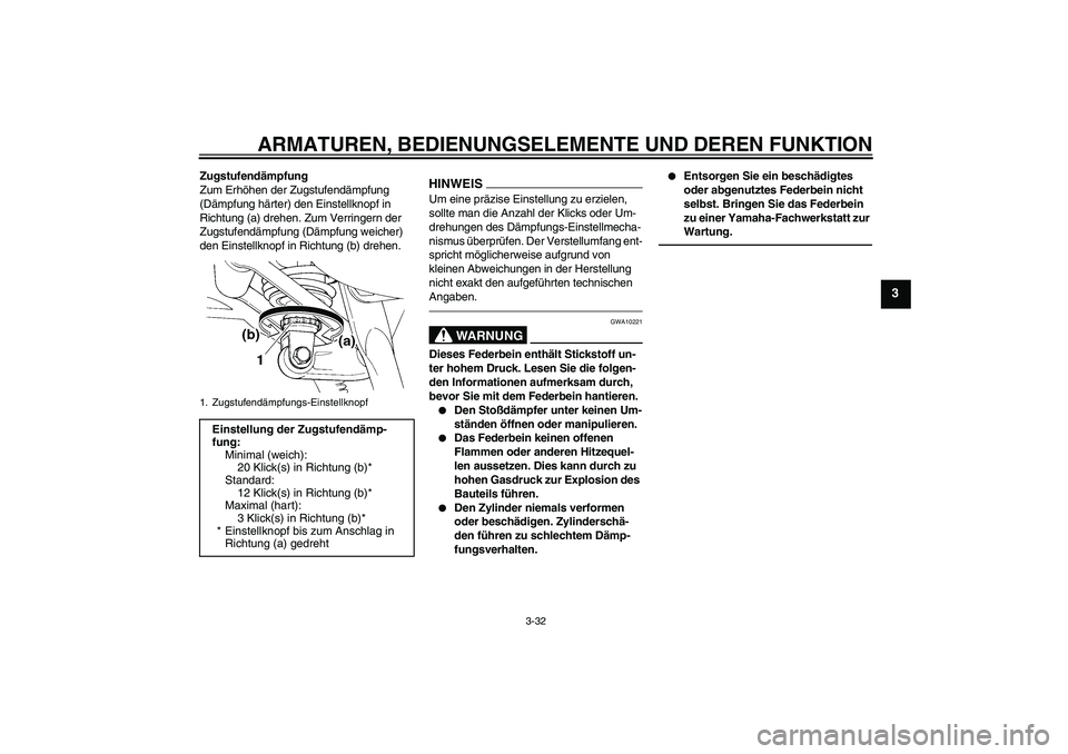 YAMAHA FJR1300AS 2010 Betriebsanleitungen (in German) ARMATUREN, BEDIENUNGSELEMENTE UND DEREN FUNKTION
3-32
3
Zugstufendämpfung
Zum Erhöhen der Zugstufendämpfung
(Dämpfung härter) den Einstellknopf in
Richtung (a) drehen. Zum Verringern der
Zugst YAMAHA FJR1300AS 2010 Betriebsanleitungen (in German) ARMATUREN, BEDIENUNGSELEMENTE UND DEREN FUNKTION
3-32
3
Zugstufendämpfung
Zum Erhöhen der Zugstufendämpfung
(Dämpfung härter) den Einstellknopf in
Richtung (a) drehen. Zum Verringern der
Zugst