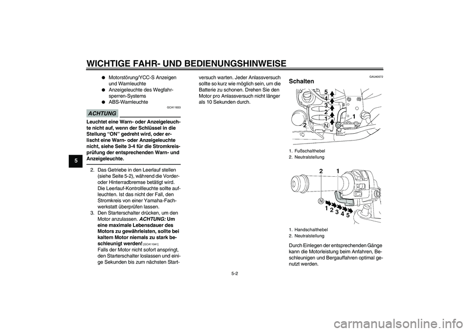 YAMAHA FJR1300AS 2010 Betriebsanleitungen (in German) WICHTIGE FAHR- UND BEDIENUNGSHINWEISE
5-2
5
Motorstörung/YCC-S Anzeigen
und Warnleuchte
Anzeigeleuchte des Wegfahr-
sperren-Systems
ABS-Warnleuchte
ACHTUNG
GCA11833
Leuchtet eine Warn- oder An YAMAHA FJR1300AS 2010 Betriebsanleitungen (in German) WICHTIGE FAHR- UND BEDIENUNGSHINWEISE
5-2
5
Motorstörung/YCC-S Anzeigen
und Warnleuchte
Anzeigeleuchte des Wegfahr-
sperren-Systems
ABS-Warnleuchte
ACHTUNG
GCA11833
Leuchtet eine Warn- oder An