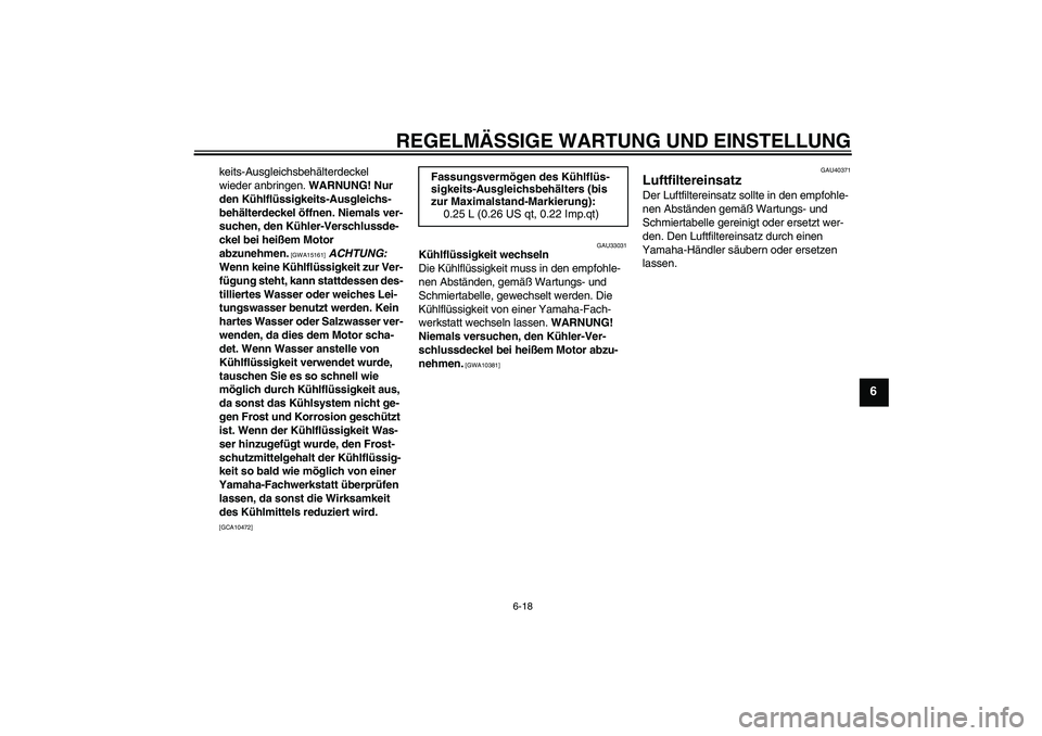 YAMAHA FJR1300AS 2010 Betriebsanleitungen (in German) REGELMÄSSIGE WARTUNG UND EINSTELLUNG
6-18
6
keits-Ausgleichsbehälterdeckel
wieder anbringen. WARNUNG! Nur
den Kühlflüssigkeits-Ausgleichs-
behälterdeckel öffnen. Niemals ver-
suchen, den Kühl YAMAHA FJR1300AS 2010 Betriebsanleitungen (in German) REGELMÄSSIGE WARTUNG UND EINSTELLUNG
6-18
6
keits-Ausgleichsbehälterdeckel
wieder anbringen. WARNUNG! Nur
den Kühlflüssigkeits-Ausgleichs-
behälterdeckel öffnen. Niemals ver-
suchen, den Kühl