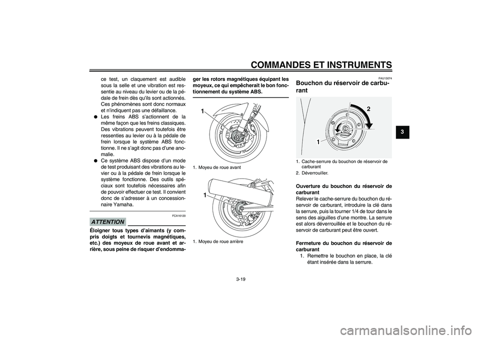 YAMAHA FJR1300AS 2010 Notices Demploi (in French) COMMANDES ET INSTRUMENTS
3-19
3
ce test, un claquement est audible
sous la selle et une vibration est res-
sentie au niveau du levier ou de la pé-
dale de frein dès qu’ils sont actionnés.
Ces ph YAMAHA FJR1300AS 2010 Notices Demploi (in French) COMMANDES ET INSTRUMENTS
3-19
3
ce test, un claquement est audible
sous la selle et une vibration est res-
sentie au niveau du levier ou de la pé-
dale de frein dès qu’ils sont actionnés.
Ces ph