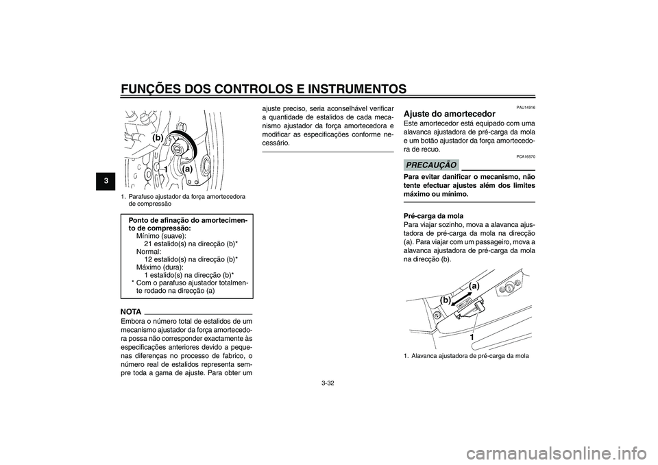 YAMAHA FJR1300AS 2010 Manual de utilização (in Portuguese) FUNÇÕES DOS CONTROLOS E INSTRUMENTOS
3-32
3
NOTAEmbora o número total de estalidos de um
mecanismo ajustador da força amortecedo-
ra possa não corresponder exactamente às
especificações anteri YAMAHA FJR1300AS 2010 Manual de utilização (in Portuguese) FUNÇÕES DOS CONTROLOS E INSTRUMENTOS
3-32
3
NOTAEmbora o número total de estalidos de um
mecanismo ajustador da força amortecedo-
ra possa não corresponder exactamente às
especificações anteri