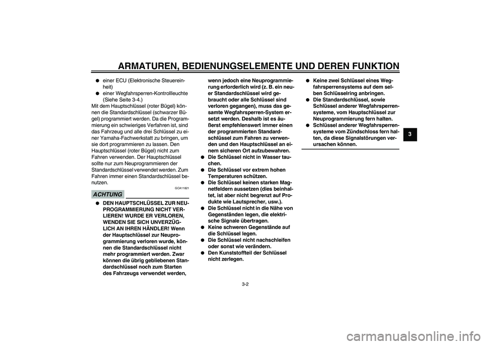 YAMAHA FJR1300AS 2009 Betriebsanleitungen (in German) ARMATUREN, BEDIENUNGSELEMENTE UND DEREN FUNKTION
3-2
3
einer ECU (Elektronische Steuerein-
heit)
einer Wegfahrsperren-Kontrollleuchte
(Siehe Seite 3-4.)
Mit dem Hauptschlüssel (roter Bügel) kö YAMAHA FJR1300AS 2009 Betriebsanleitungen (in German) ARMATUREN, BEDIENUNGSELEMENTE UND DEREN FUNKTION
3-2
3
einer ECU (Elektronische Steuerein-
heit)
einer Wegfahrsperren-Kontrollleuchte
(Siehe Seite 3-4.)
Mit dem Hauptschlüssel (roter Bügel) kö
