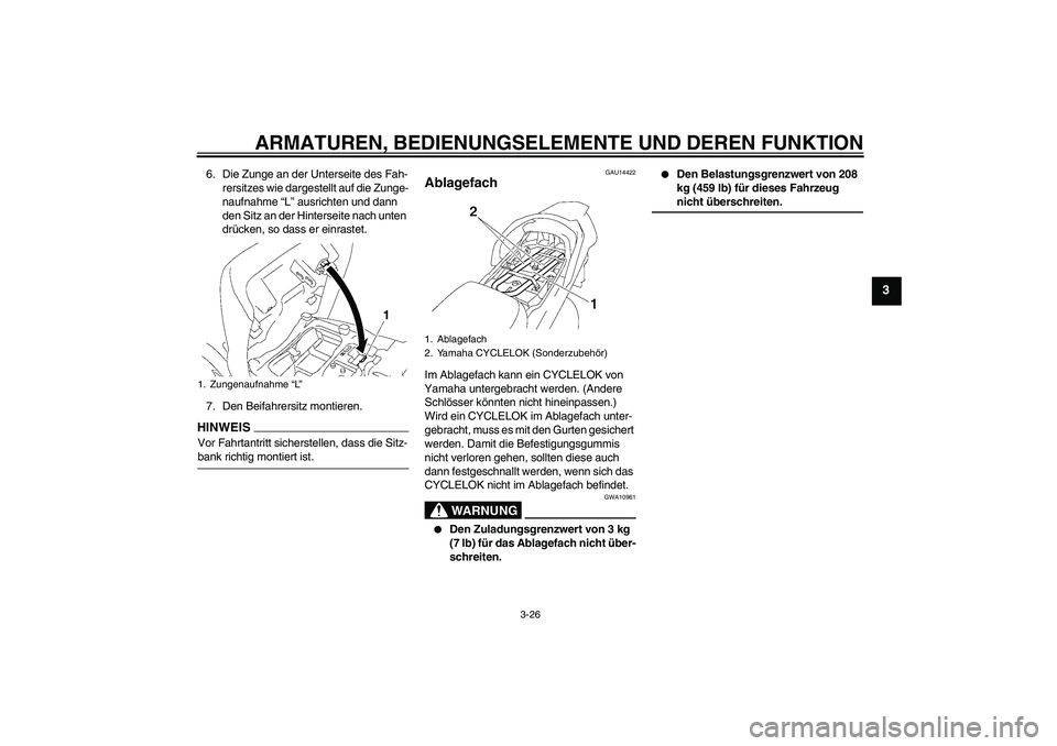 YAMAHA FJR1300AS 2009 Betriebsanleitungen (in German) ARMATUREN, BEDIENUNGSELEMENTE UND DEREN FUNKTION
3-26
3
6. Die Zunge an der Unterseite des Fah-
rersitzes wie dargestellt auf die Zunge-
naufnahme “L” ausrichten und dann
den Sitz an der Hinterse YAMAHA FJR1300AS 2009 Betriebsanleitungen (in German) ARMATUREN, BEDIENUNGSELEMENTE UND DEREN FUNKTION
3-26
3
6. Die Zunge an der Unterseite des Fah-
rersitzes wie dargestellt auf die Zunge-
naufnahme “L” ausrichten und dann
den Sitz an der Hinterse