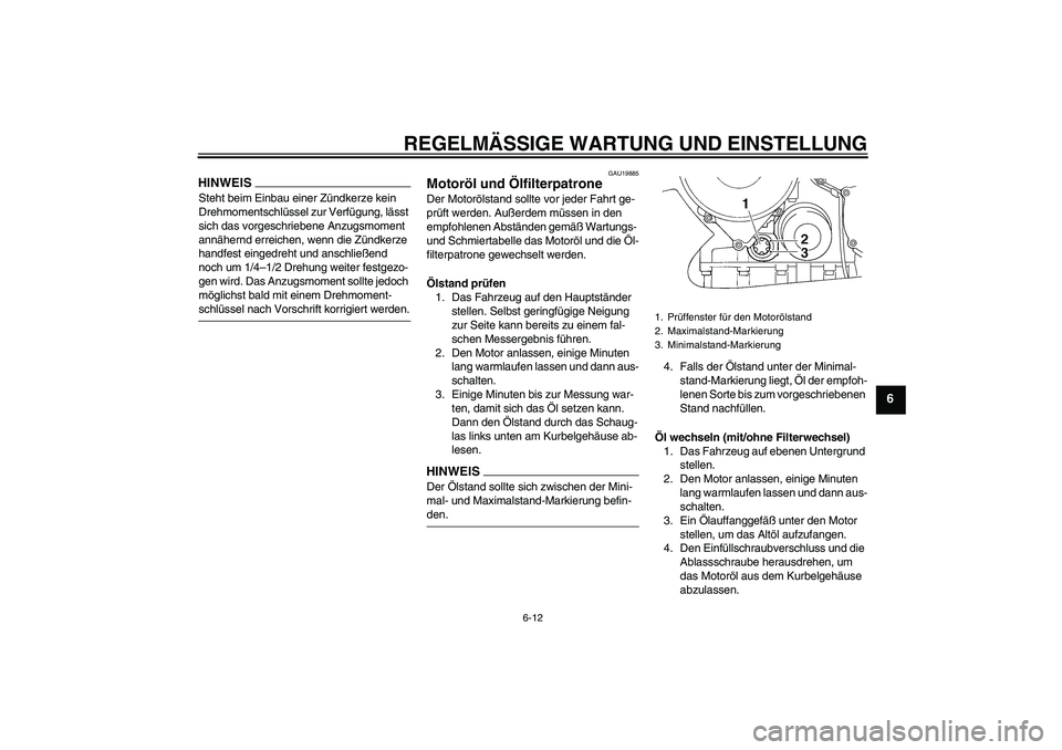 YAMAHA FJR1300AS 2009 Betriebsanleitungen (in German) REGELMÄSSIGE WARTUNG UND EINSTELLUNG
6-12
6
HINWEISSteht beim Einbau einer Zündkerze kein
Drehmomentschlüssel zur Verfügung, lässt
sich das vorgeschriebene Anzugsmoment
annähernd erreichen, w YAMAHA FJR1300AS 2009 Betriebsanleitungen (in German) REGELMÄSSIGE WARTUNG UND EINSTELLUNG
6-12
6
HINWEISSteht beim Einbau einer Zündkerze kein
Drehmomentschlüssel zur Verfügung, lässt
sich das vorgeschriebene Anzugsmoment
annähernd erreichen, w