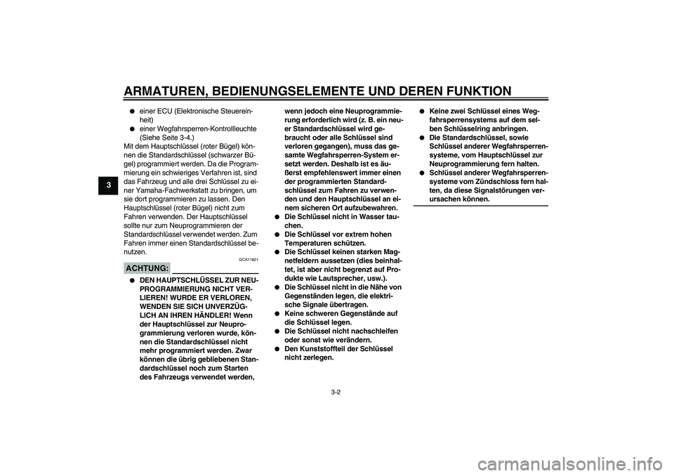 YAMAHA FJR1300AS 2008 Betriebsanleitungen (in German) ARMATUREN, BEDIENUNGSELEMENTE UND DEREN FUNKTION
3-2
3
einer ECU (Elektronische Steuerein-
heit)
einer Wegfahrsperren-Kontrollleuchte
(Siehe Seite 3-4.)
Mit dem Hauptschlüssel (roter Bügel) kö YAMAHA FJR1300AS 2008 Betriebsanleitungen (in German) ARMATUREN, BEDIENUNGSELEMENTE UND DEREN FUNKTION
3-2
3
einer ECU (Elektronische Steuerein-
heit)
einer Wegfahrsperren-Kontrollleuchte
(Siehe Seite 3-4.)
Mit dem Hauptschlüssel (roter Bügel) kö