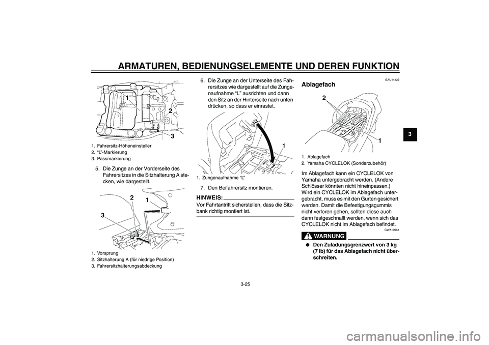 YAMAHA FJR1300AS 2008 Betriebsanleitungen (in German) ARMATUREN, BEDIENUNGSELEMENTE UND DEREN FUNKTION
3-25
3
5. Die Zunge an der Vorderseite des
Fahrersitzes in die Sitzhalterung A ste-
cken, wie dargestellt.6. Die Zunge an der Unterseite des Fah-
rers YAMAHA FJR1300AS 2008 Betriebsanleitungen (in German) ARMATUREN, BEDIENUNGSELEMENTE UND DEREN FUNKTION
3-25
3
5. Die Zunge an der Vorderseite des
Fahrersitzes in die Sitzhalterung A ste-
cken, wie dargestellt.6. Die Zunge an der Unterseite des Fah-
rers