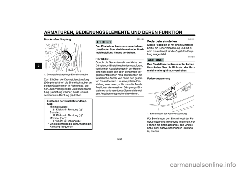 YAMAHA FJR1300AS 2008 Betriebsanleitungen (in German) ARMATUREN, BEDIENUNGSELEMENTE UND DEREN FUNKTION
3-30
3
Druckstufendämpfung
Zum Erhöhen der Druckstufendämpfung
(Dämpfung härter) die Einstellschrauben an
beiden Gabelholmen in Richtung (a) dre YAMAHA FJR1300AS 2008 Betriebsanleitungen (in German) ARMATUREN, BEDIENUNGSELEMENTE UND DEREN FUNKTION
3-30
3
Druckstufendämpfung
Zum Erhöhen der Druckstufendämpfung
(Dämpfung härter) die Einstellschrauben an
beiden Gabelholmen in Richtung (a) dre