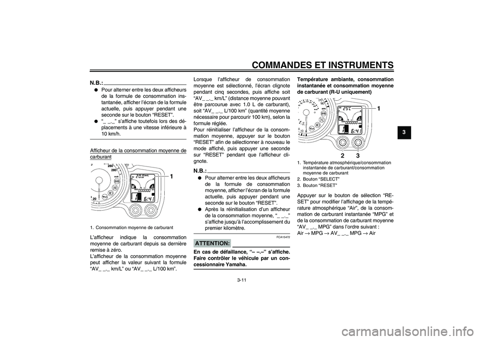 YAMAHA FJR1300AS 2008 Notices Demploi (in French) COMMANDES ET INSTRUMENTS
3-11
3
N.B.:
Pour alterner entre les deux afficheurs
de la formule de consommation ins-
tantanée, afficher l’écran de la formule
actuelle, puis appuyer pendant une
second YAMAHA FJR1300AS 2008 Notices Demploi (in French) COMMANDES ET INSTRUMENTS
3-11
3
N.B.:
Pour alterner entre les deux afficheurs
de la formule de consommation ins-
tantanée, afficher l’écran de la formule
actuelle, puis appuyer pendant une
second