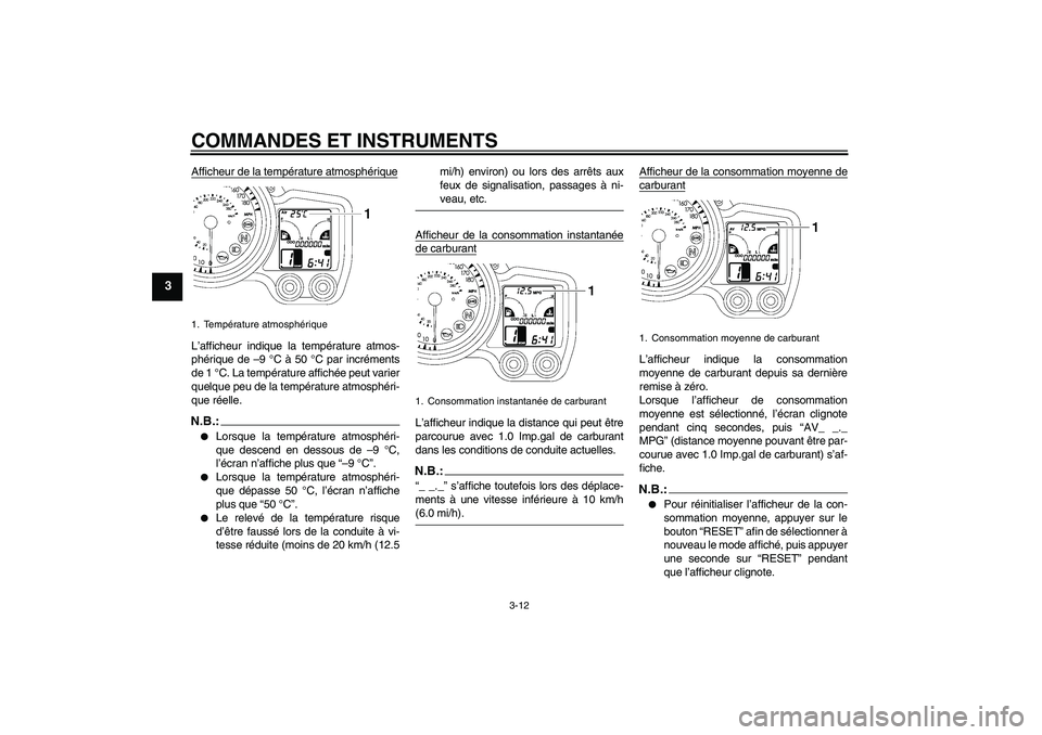 YAMAHA FJR1300AS 2008 Notices Demploi (in French) COMMANDES ET INSTRUMENTS
3-12
3
Afficheur de la température atmosphériqueL’afficheur indique la température atmos-
phérique de –9 °C à 50 °C par incréments
de 1 °C. La température affich YAMAHA FJR1300AS 2008 Notices Demploi (in French) COMMANDES ET INSTRUMENTS
3-12
3
Afficheur de la température atmosphériqueL’afficheur indique la température atmos-
phérique de –9 °C à 50 °C par incréments
de 1 °C. La température affich