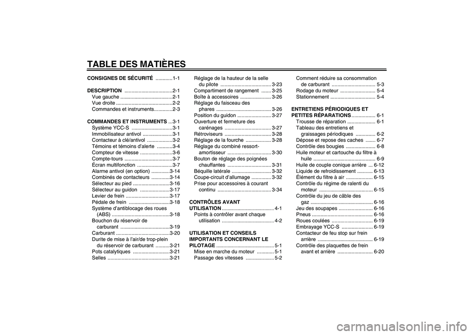 YAMAHA FJR1300AS 2008 Notices Demploi (in French) TABLE DES MATIÈRESCONSIGNES DE SÉCURITÉ ............1-1
DESCRIPTION ..................................2-1
Vue gauche .....................................2-1
Vue droite ............................ YAMAHA FJR1300AS 2008 Notices Demploi (in French) TABLE DES MATIÈRESCONSIGNES DE SÉCURITÉ ............1-1
DESCRIPTION ..................................2-1
Vue gauche .....................................2-1
Vue droite ............................