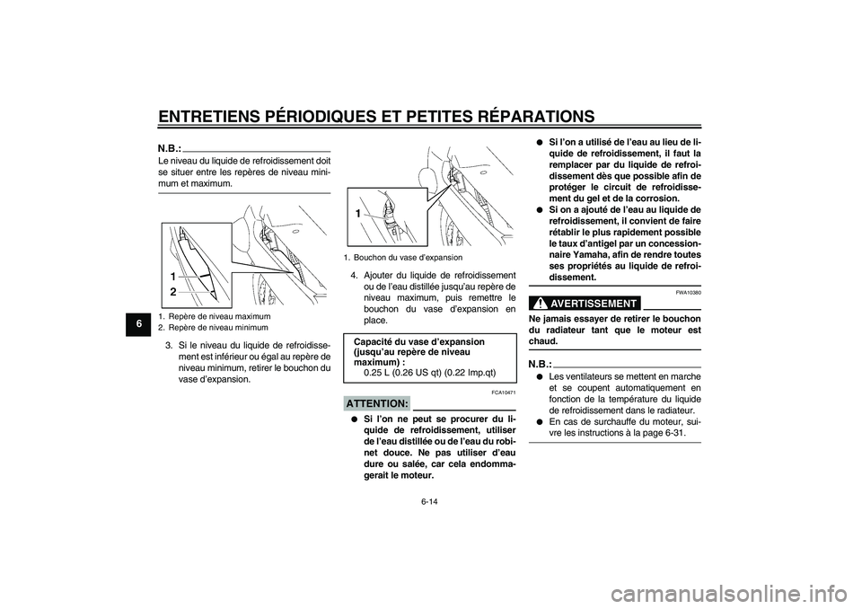 YAMAHA FJR1300AS 2008 Notices Demploi (in French) ENTRETIENS PÉRIODIQUES ET PETITES RÉPARATIONS
6-14
6
N.B.:Le niveau du liquide de refroidissement doit
se situer entre les repères de niveau mini-mum et maximum.
3. Si le niveau du liquide de refro YAMAHA FJR1300AS 2008 Notices Demploi (in French) ENTRETIENS PÉRIODIQUES ET PETITES RÉPARATIONS
6-14
6
N.B.:Le niveau du liquide de refroidissement doit
se situer entre les repères de niveau mini-mum et maximum.
3. Si le niveau du liquide de refro
