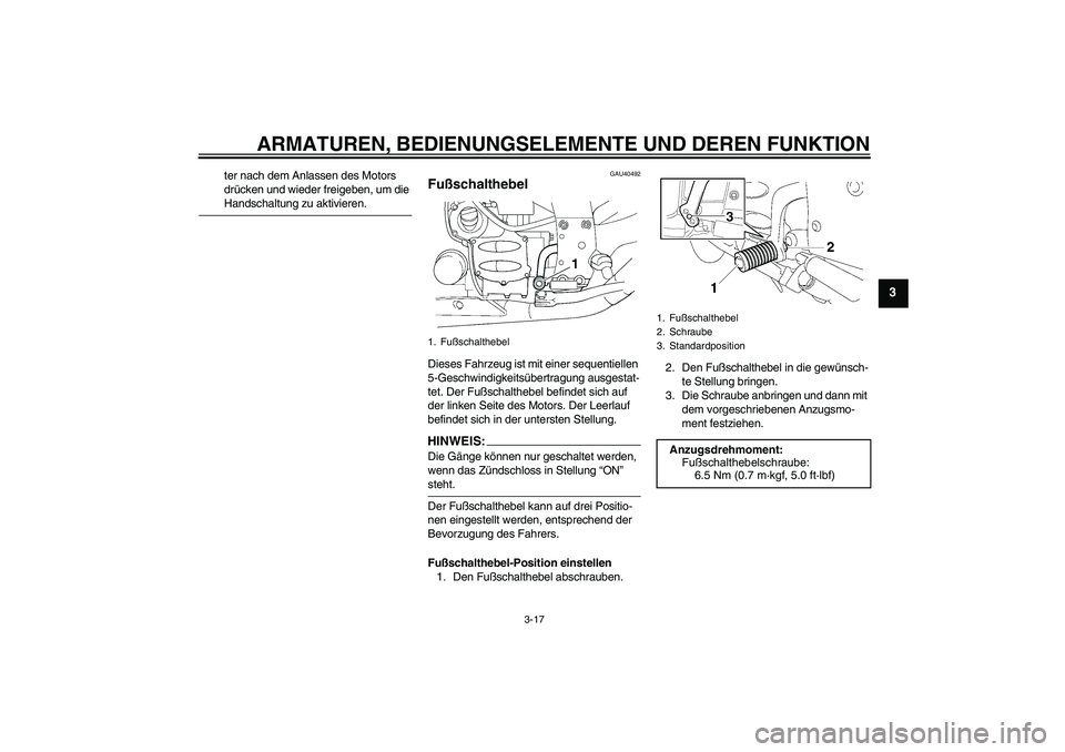 YAMAHA FJR1300AS 2007 Betriebsanleitungen (in German) ARMATUREN, BEDIENUNGSELEMENTE UND DEREN FUNKTION
3-17
3
ter nach dem Anlassen des Motors
drücken und wieder freigeben, um die Handschaltung zu aktivieren.
GAU40492
Fußschalthebel Dieses Fahrzeug is YAMAHA FJR1300AS 2007 Betriebsanleitungen (in German) ARMATUREN, BEDIENUNGSELEMENTE UND DEREN FUNKTION
3-17
3
ter nach dem Anlassen des Motors
drücken und wieder freigeben, um die Handschaltung zu aktivieren.
GAU40492
Fußschalthebel Dieses Fahrzeug is