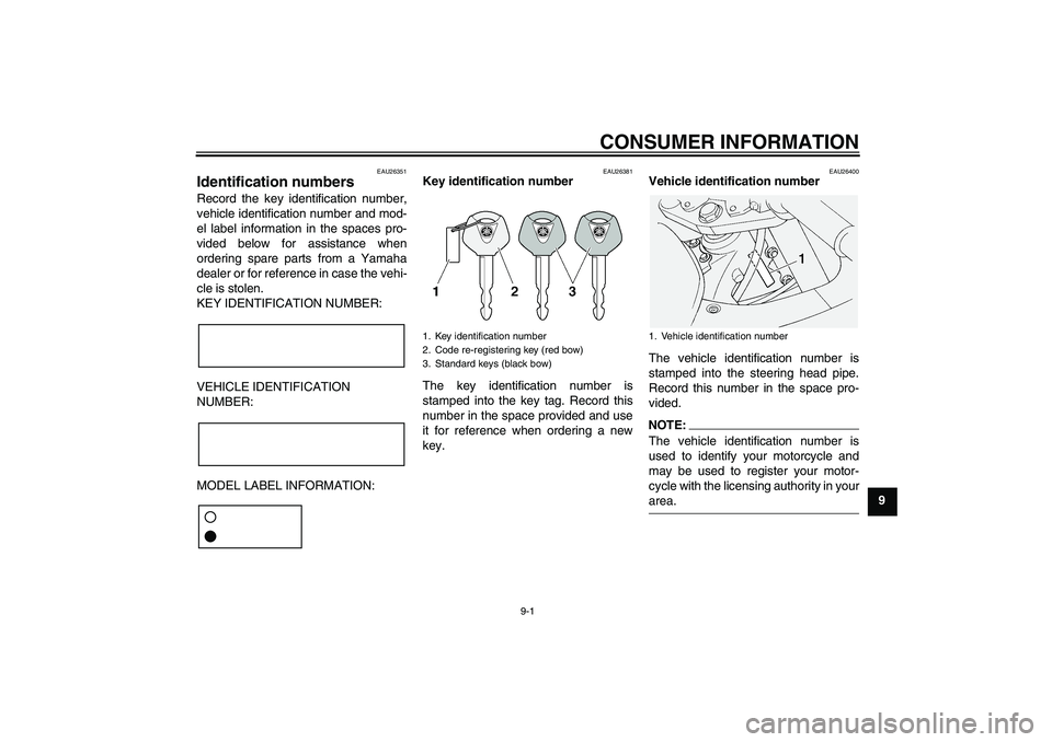 YAMAHA FJR1300AS 2006  Owners Manual CONSUMER INFORMATION
9-1
9
EAU26351
Identification numbers Record the key identification number,
vehicle identification number and mod-
el label information in the spaces pro-
vided below for assistan