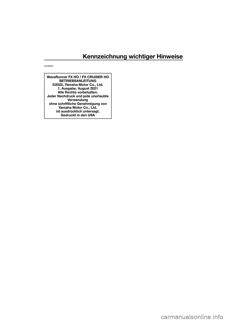 YAMAHA FX HO CRUISER 2022  Betriebsanleitungen (in German) Kennzeichnung wichtiger Hinweise
GJU30234
WaveRunner FX HO / FX CRUISER HOBETRIEBSANLEITUNG
©2022, Yamaha Motor Co., Ltd. 1. Ausgabe, August 2021Alle Rechte vorbehalten.
Jeder Nachdruck und jede uner