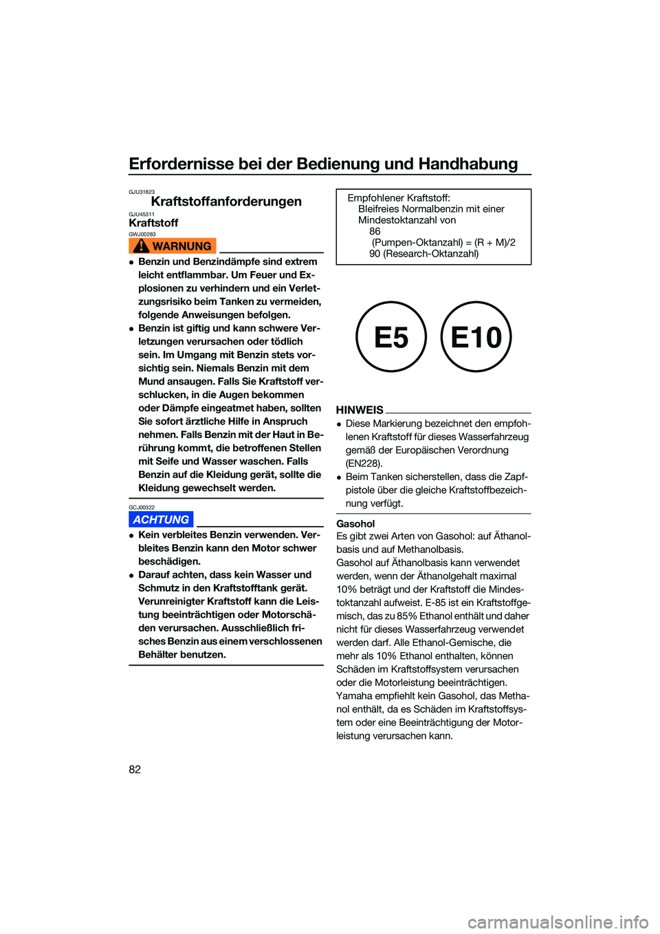 YAMAHA FX HO CRUISER 2022 Betriebsanleitungen (in German) Erfordernisse bei der Bedienung und Handhabung
82
GJU31823
KraftstoffanforderungenGJU45311KraftstoffGWJ00283
Benzin und Benzindämpfe sind extrem
leicht entflammbar. Um Feuer und Ex-
plosionen zu YAMAHA FX HO CRUISER 2022 Betriebsanleitungen (in German) Erfordernisse bei der Bedienung und Handhabung
82
GJU31823
KraftstoffanforderungenGJU45311KraftstoffGWJ00283
Benzin und Benzindämpfe sind extrem
leicht entflammbar. Um Feuer und Ex-
plosionen zu
