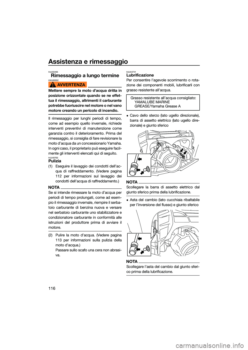 YAMAHA FX HO 2022 Manuale duso (in Italian) Assistenza e rimessaggio
116
HJU33495
Rimessaggio a lungo termineHWJ00332
Mettere sempre la moto d’acqua dritta in
posizione orizzontale quando se ne effet-
tua il rimessaggio, altrimenti il carbura YAMAHA FX HO 2022 Manuale duso (in Italian) Assistenza e rimessaggio
116
HJU33495
Rimessaggio a lungo termineHWJ00332
Mettere sempre la moto d’acqua dritta in
posizione orizzontale quando se ne effet-
tua il rimessaggio, altrimenti il carbura