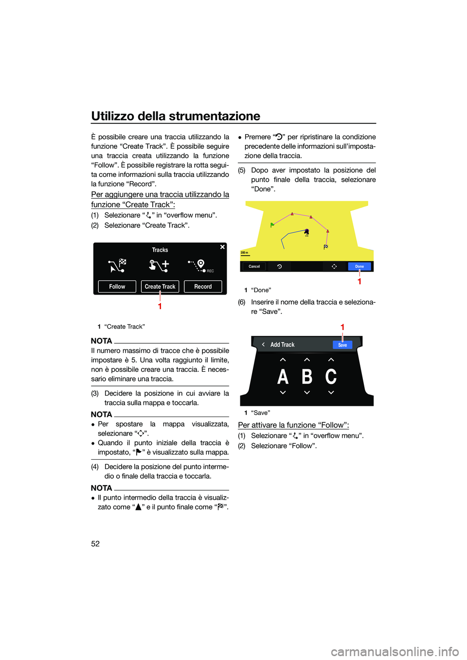 YAMAHA FX HO 2022 Manuale duso (in Italian) Utilizzo della strumentazione
52
È possibile creare una traccia utilizzando la
funzione “Create Track”. È possibile seguire
una traccia creata utilizzando la funzione
“Follow”. È possibile YAMAHA FX HO 2022 Manuale duso (in Italian) Utilizzo della strumentazione
52
È possibile creare una traccia utilizzando la
funzione “Create Track”. È possibile seguire
una traccia creata utilizzando la funzione
“Follow”. È possibile
