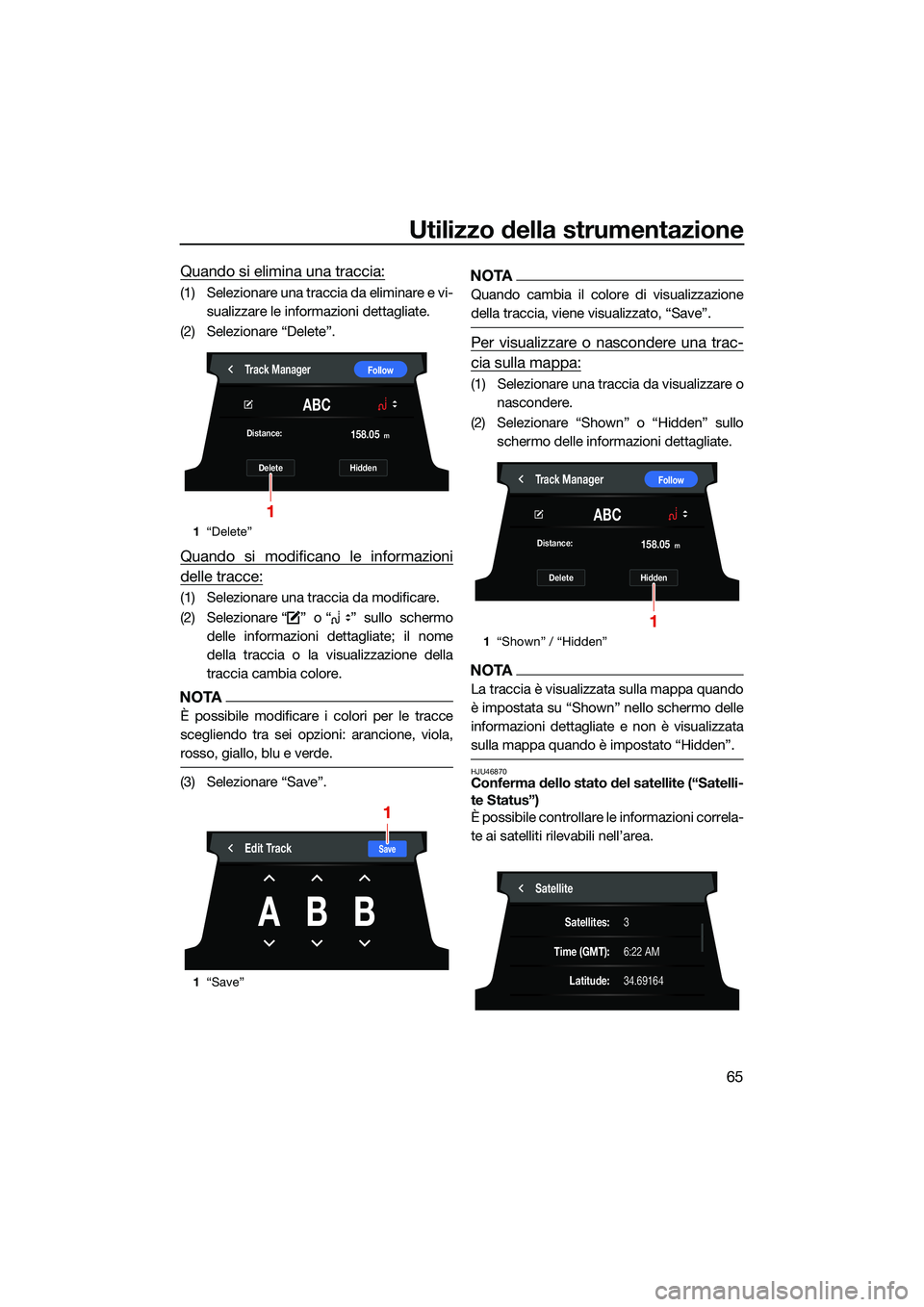 YAMAHA FX HO 2022  Manuale duso (in Italian) Utilizzo della strumentazione
65
Quando si elimina una traccia:
(1) Selezionare una traccia da eliminare e vi-sualizzare le informazioni dettagliate.
(2) Selezionare “Delete”.
Quando si modificano