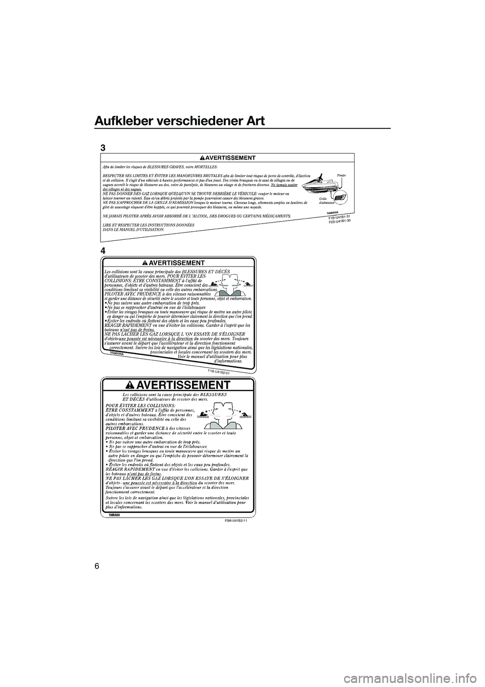 YAMAHA FX HO 2015  Betriebsanleitungen (in German) Aufkleber verschiedener Art
6
F1B -U 41 B1-3
1 
F 2S -U 41B 1-3
0
F0M-U41B2-11
3
4
UF2T74G0.book  Page 6  Thursday, June 26, 2014  9:50 AM 