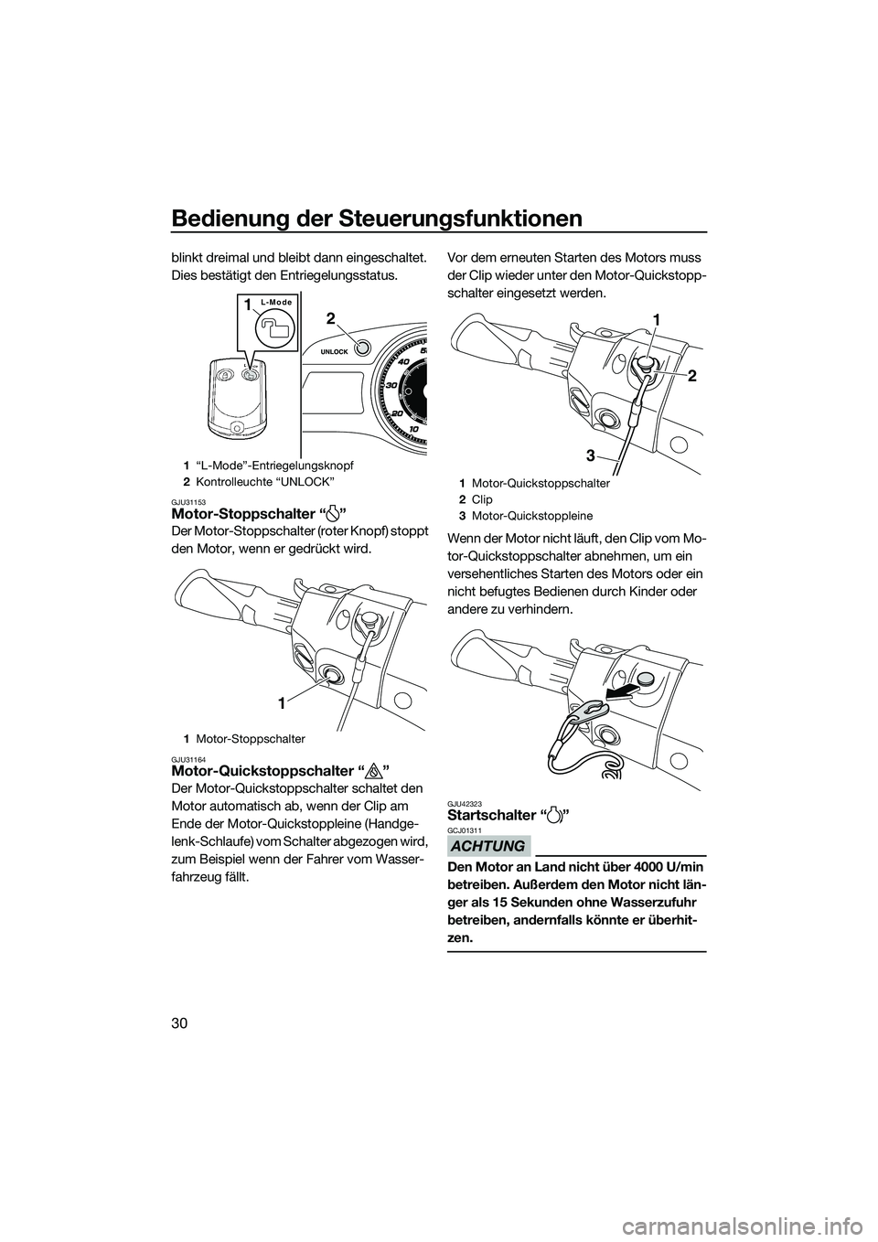 YAMAHA FX HO 2015 Betriebsanleitungen (in German) Bedienung der Steuerungsfunktionen
30
blinkt dreimal und bleibt dann eingeschaltet.
Dies bestätigt den Entriegelungsstatus.
GJU31153Motor-Stoppschalter “ ”
Der Motor-Stoppschalter (roter Knopf) YAMAHA FX HO 2015 Betriebsanleitungen (in German) Bedienung der Steuerungsfunktionen
30
blinkt dreimal und bleibt dann eingeschaltet.
Dies bestätigt den Entriegelungsstatus.
GJU31153Motor-Stoppschalter “ ”
Der Motor-Stoppschalter (roter Knopf)