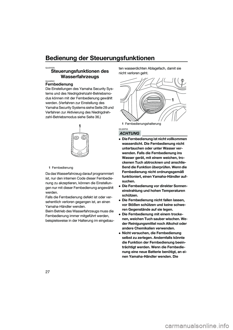 YAMAHA FX HO 2014 Betriebsanleitungen (in German) Bedienung der Steuerungsfunktionen
27
GJU31025
Steuerungsfunktionen des Wasserfahrzeugs
GJU42551Fernbedienung
Die Einstellungen des Yamaha Security Sys-
tems und des Niedrigdrehzahl-Betriebsmo-
dus k YAMAHA FX HO 2014 Betriebsanleitungen (in German) Bedienung der Steuerungsfunktionen
27
GJU31025
Steuerungsfunktionen des Wasserfahrzeugs
GJU42551Fernbedienung
Die Einstellungen des Yamaha Security Sys-
tems und des Niedrigdrehzahl-Betriebsmo-
dus k