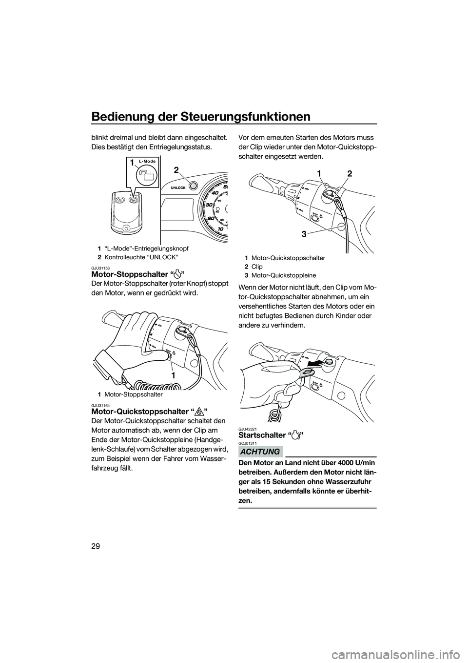 YAMAHA FX HO 2014 Betriebsanleitungen (in German) Bedienung der Steuerungsfunktionen
29
blinkt dreimal und bleibt dann eingeschaltet.
Dies bestätigt den Entriegelungsstatus.
GJU31153Motor-Stoppschalter “ ”
Der Motor-Stoppschalter (roter Knopf) YAMAHA FX HO 2014 Betriebsanleitungen (in German) Bedienung der Steuerungsfunktionen
29
blinkt dreimal und bleibt dann eingeschaltet.
Dies bestätigt den Entriegelungsstatus.
GJU31153Motor-Stoppschalter “ ”
Der Motor-Stoppschalter (roter Knopf)