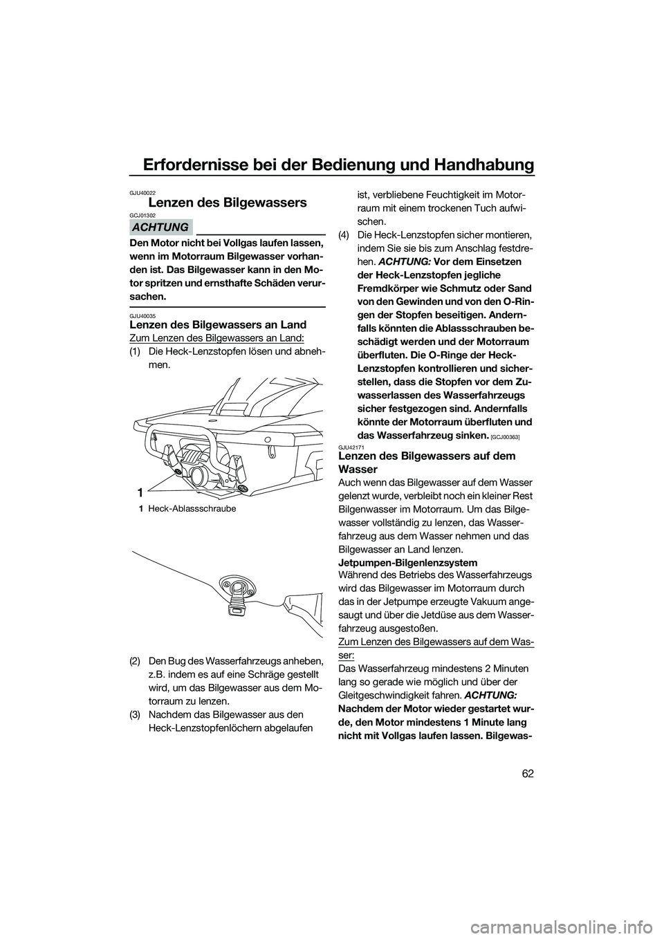 YAMAHA FX HO 2014 Betriebsanleitungen (in German) Erfordernisse bei der Bedienung und Handhabung
62
GJU40022
Lenzen des Bilgewassers
ACHTUNG
GCJ01302
Den Motor nicht bei Vollgas laufen lassen,
wenn im Motorraum Bilgewasser vorhan-
den ist. Das Bilge YAMAHA FX HO 2014 Betriebsanleitungen (in German) Erfordernisse bei der Bedienung und Handhabung
62
GJU40022
Lenzen des Bilgewassers
ACHTUNG
GCJ01302
Den Motor nicht bei Vollgas laufen lassen,
wenn im Motorraum Bilgewasser vorhan-
den ist. Das Bilge