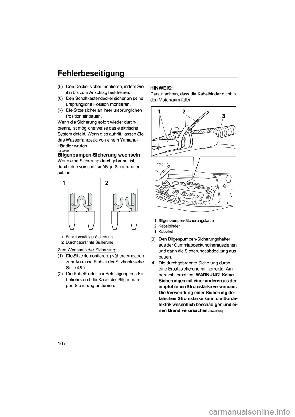 YAMAHA FX HO 2013 Betriebsanleitungen (in German) Fehlerbeseitigung
107
(5) Den Deckel sicher montieren, indem Sie ihn bis zum Anschlag festdrehen.
(6) Den Schaltkastendeckel sicher an seine ursprüngliche Position montieren.
(7) Die Sitze sicher an YAMAHA FX HO 2013 Betriebsanleitungen (in German) Fehlerbeseitigung
107
(5) Den Deckel sicher montieren, indem Sie ihn bis zum Anschlag festdrehen.
(6) Den Schaltkastendeckel sicher an seine ursprüngliche Position montieren.
(7) Die Sitze sicher an