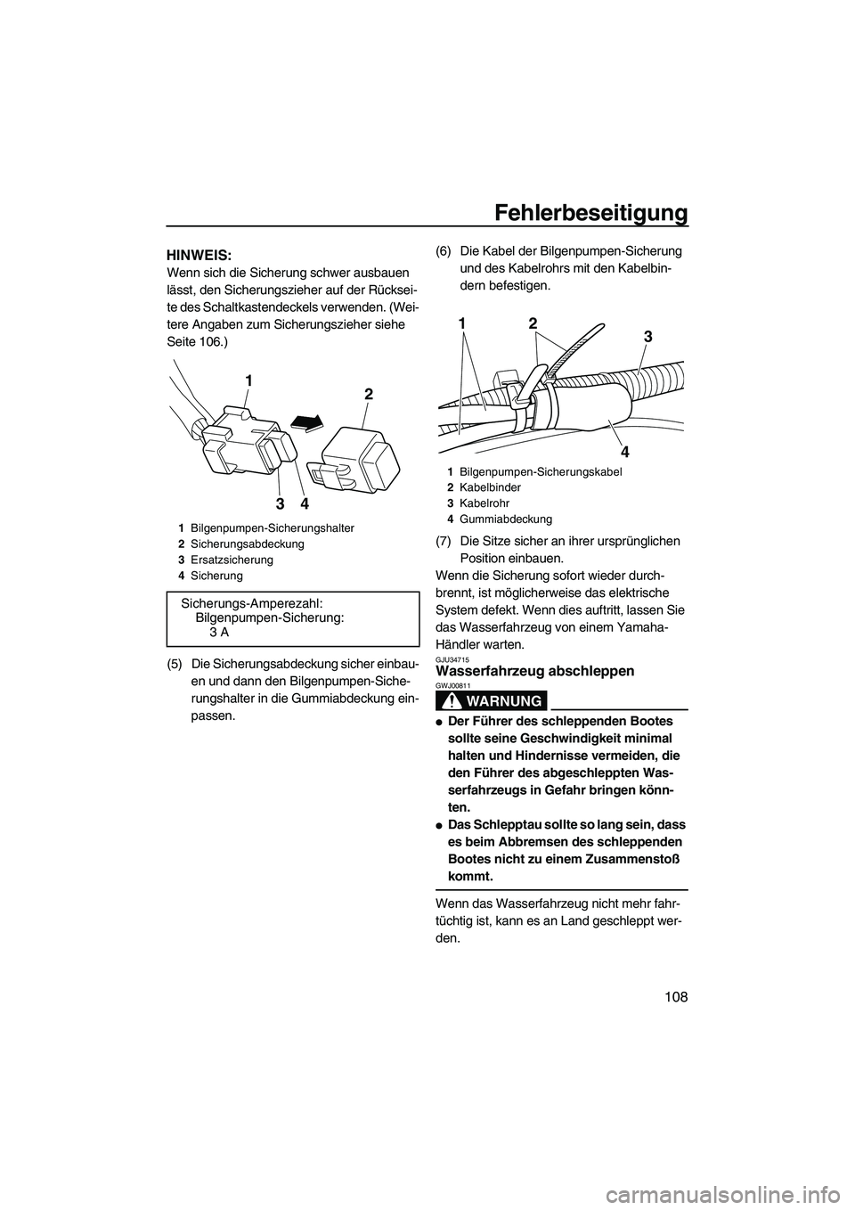 YAMAHA FX HO 2013 Betriebsanleitungen (in German) Fehlerbeseitigung
108
HINWEIS:
Wenn sich die Sicherung schwer ausbauen
lässt, den Sicherungszieher auf der Rücksei-
te des Schaltkastendeckels verwenden. (Wei-
tere Angaben zum Sicherungszieher sie YAMAHA FX HO 2013 Betriebsanleitungen (in German) Fehlerbeseitigung
108
HINWEIS:
Wenn sich die Sicherung schwer ausbauen
lässt, den Sicherungszieher auf der Rücksei-
te des Schaltkastendeckels verwenden. (Wei-
tere Angaben zum Sicherungszieher sie