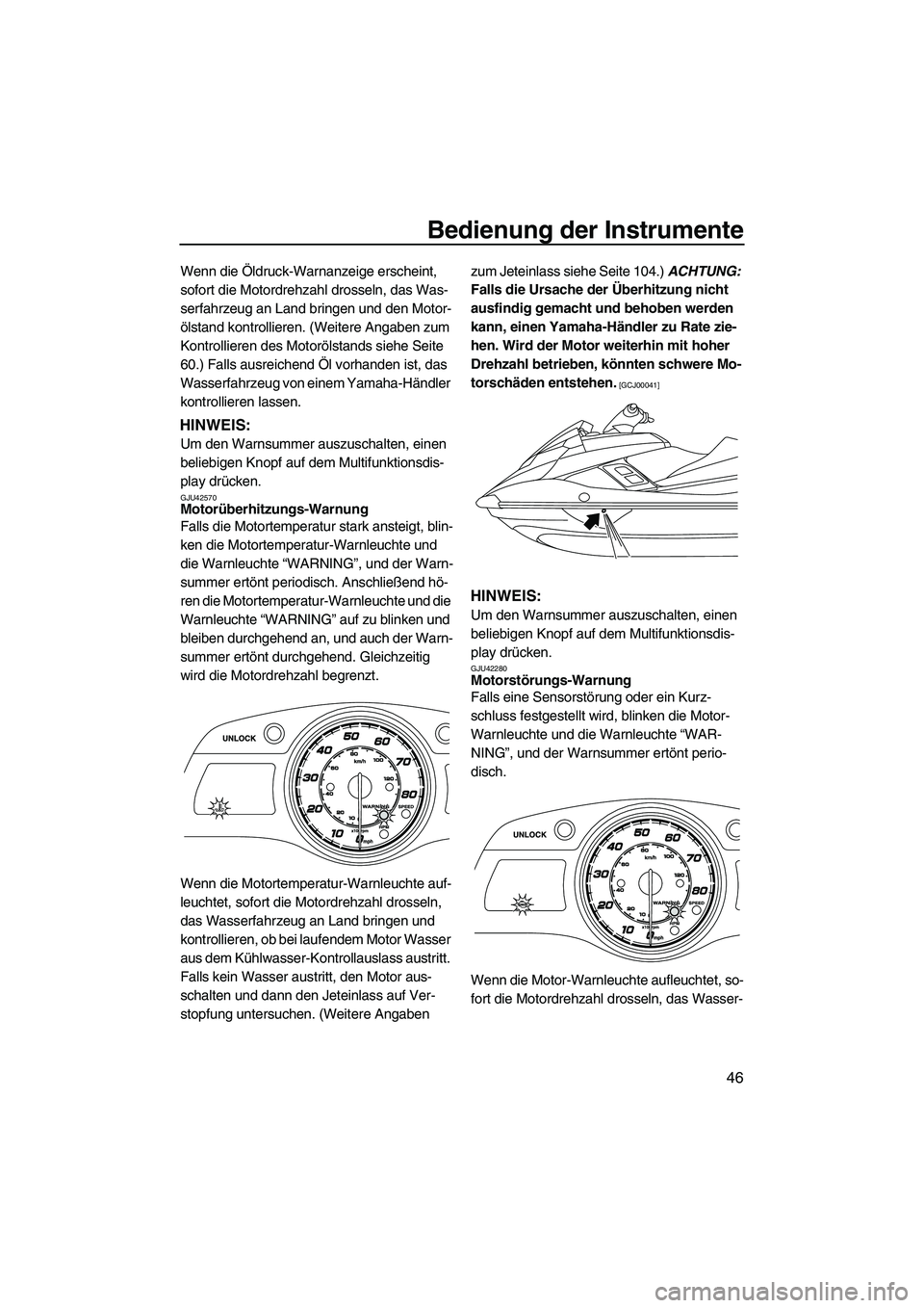 YAMAHA FX HO 2013 Betriebsanleitungen (in German) Bedienung der Instrumente
46
Wenn die Öldruck-Warnanzeige erscheint,
sofort die Motordrehzahl drosseln, das Was-
serfahrzeug an Land bringen und den Motor-
ölstand kontrollieren. (Weitere Angaben z YAMAHA FX HO 2013 Betriebsanleitungen (in German) Bedienung der Instrumente
46
Wenn die Öldruck-Warnanzeige erscheint,
sofort die Motordrehzahl drosseln, das Was-
serfahrzeug an Land bringen und den Motor-
ölstand kontrollieren. (Weitere Angaben z