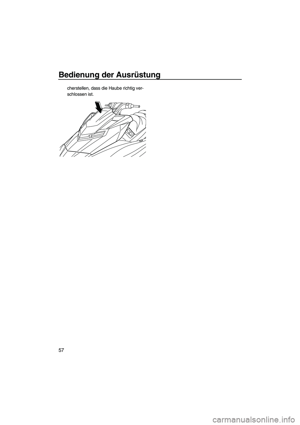YAMAHA FX HO 2013  Betriebsanleitungen (in German) Bedienung der Ausrüstung
57
cherstellen, dass die Haube richtig ver-
schlossen ist.
UF2T71G0.book  Page 57  Friday, July 13, 2012  3:52 PM 