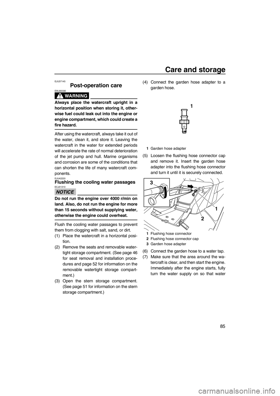 YAMAHA FX HO 2012 Owners Manual Care and storage
85
EJU37145
Post-operation care
WARNING
EWJ00330
Always place the watercraft upright in a
horizontal position when storing it, other-
wise fuel could leak out into the engine or
engi YAMAHA FX HO 2012 Owners Manual Care and storage
85
EJU37145
Post-operation care
WARNING
EWJ00330
Always place the watercraft upright in a
horizontal position when storing it, other-
wise fuel could leak out into the engine or
engi