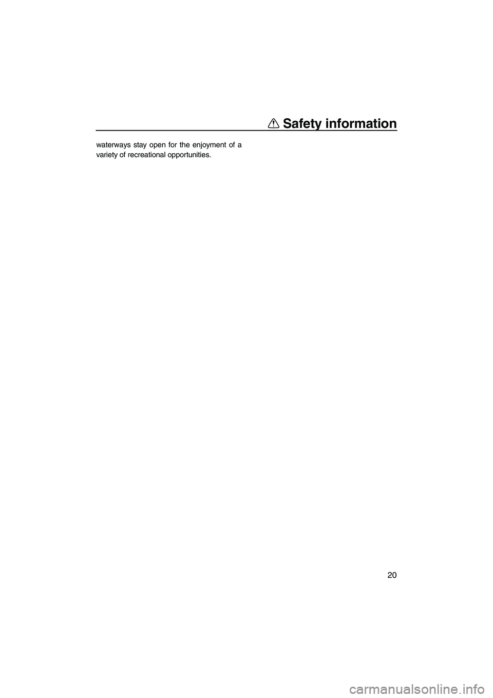 YAMAHA FX HO 2010  Owners Manual Safety information
20
waterways stay open for the enjoyment of a
variety of recreational opportunities.
UF2H71E0.book  Page 20  Thursday, July 2, 2009  10:05 AM 