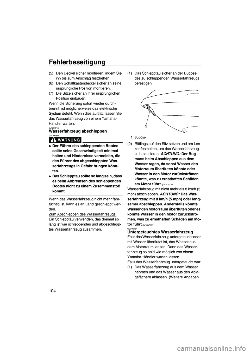 YAMAHA FX HO 2010 Betriebsanleitungen (in German) Fehlerbeseitigung
104
(5) Den Deckel sicher montieren, indem Sie
ihn bis zum Anschlag festdrehen.
(6) Den Schaltkastendeckel sicher an seine
ursprüngliche Position montieren.
(7) Die Sitze sicher a YAMAHA FX HO 2010 Betriebsanleitungen (in German) Fehlerbeseitigung
104
(5) Den Deckel sicher montieren, indem Sie
ihn bis zum Anschlag festdrehen.
(6) Den Schaltkastendeckel sicher an seine
ursprüngliche Position montieren.
(7) Die Sitze sicher a