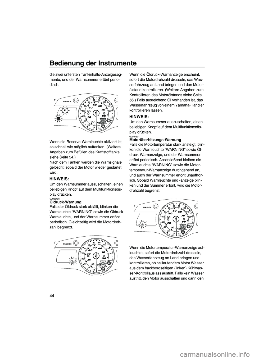 YAMAHA FX HO 2010 Betriebsanleitungen (in German) Bedienung der Instrumente
44
die zwei untersten Tankinhalts-Anzeigeseg-
mente, und der Warnsummer ertönt perio-
disch.
Wenn die Reserve-Warnleuchte aktiviert ist,
so schnell wie möglich auftanken. YAMAHA FX HO 2010 Betriebsanleitungen (in German) Bedienung der Instrumente
44
die zwei untersten Tankinhalts-Anzeigeseg-
mente, und der Warnsummer ertönt perio-
disch.
Wenn die Reserve-Warnleuchte aktiviert ist,
so schnell wie möglich auftanken.