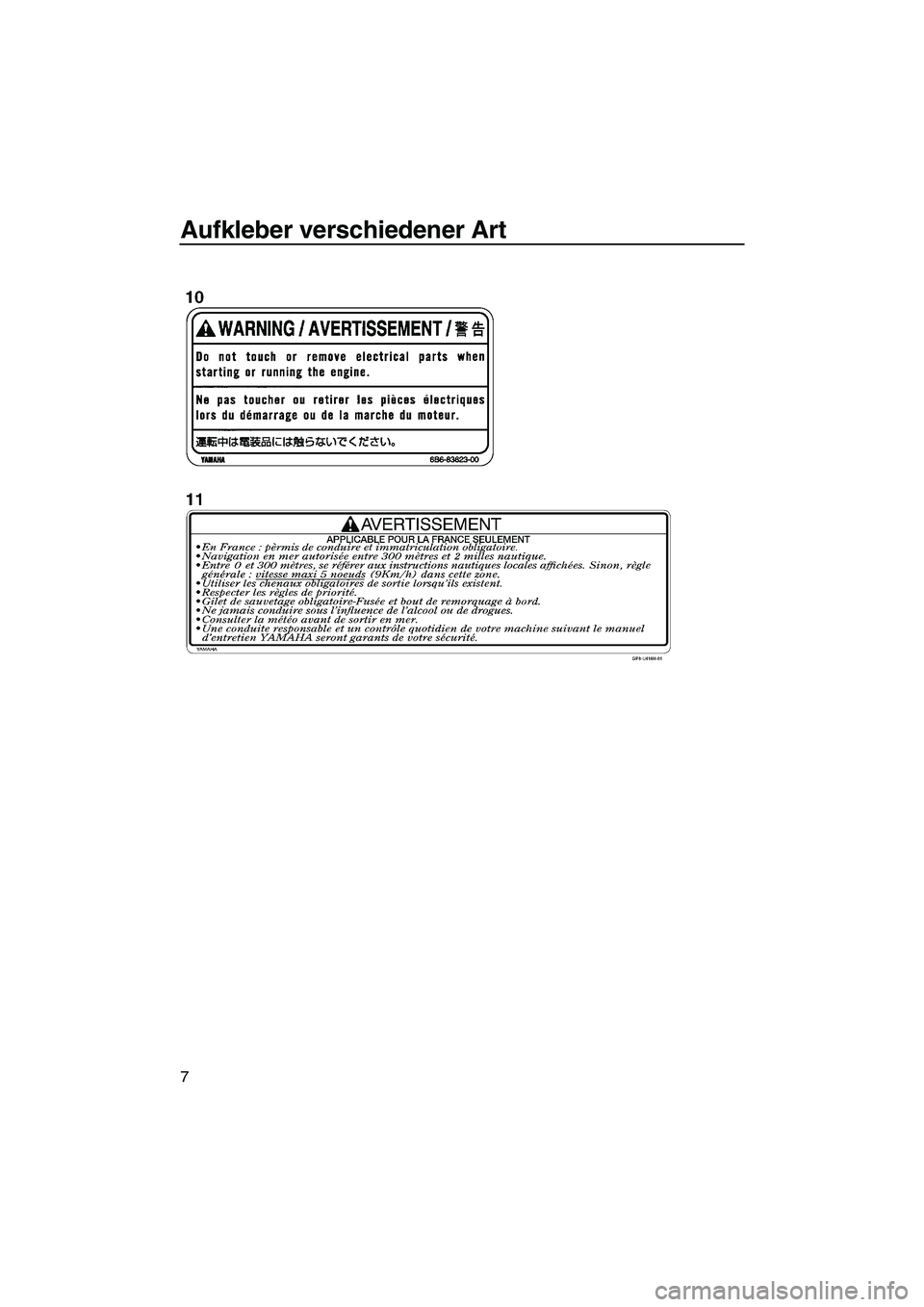 YAMAHA FX HO 2007  Betriebsanleitungen (in German) Aufkleber verschiedener Art
7
UF1X71G0.book  Page 7  Wednesday, September 27, 2006  1:48 PM 