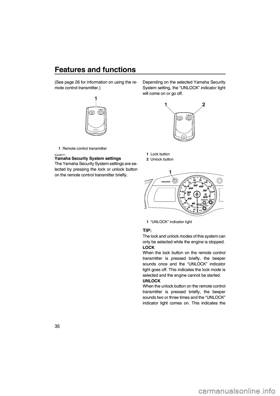 YAMAHA FX HO CRUISER 2009 Owners Manual Features and functions
35
(See page 26 for information on using the re-
mote control transmitter.)
EJU36771Yamaha Security System settings
The Yamaha Security System settings are se-
lected by pressi YAMAHA FX HO CRUISER 2009 Owners Manual Features and functions
35
(See page 26 for information on using the re-
mote control transmitter.)
EJU36771Yamaha Security System settings
The Yamaha Security System settings are se-
lected by pressi