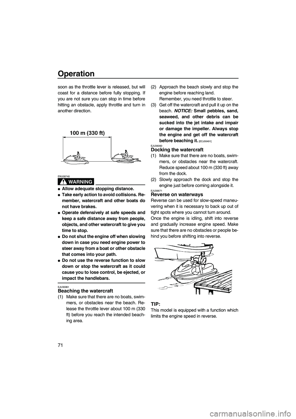 YAMAHA FX HO CRUISER 2009 Owners Manual Operation
71
soon as the throttle lever is released, but will
coast for a distance before fully stopping. If
you are not sure you can stop in time before
hitting an obstacle, apply throttle and turn i YAMAHA FX HO CRUISER 2009 Owners Manual Operation
71
soon as the throttle lever is released, but will
coast for a distance before fully stopping. If
you are not sure you can stop in time before
hitting an obstacle, apply throttle and turn i