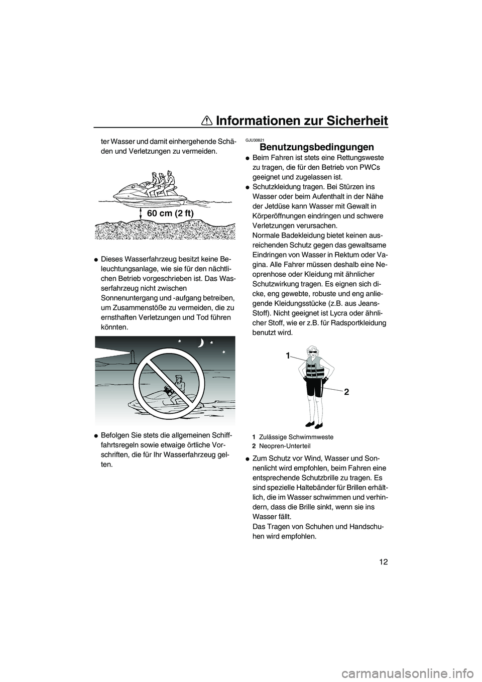 YAMAHA FX HO CRUISER 2009 Betriebsanleitungen (in German) Informationen zur Sicherheit
12
ter Wasser und damit einhergehende Schä-
den und Verletzungen zu vermeiden.
Dieses Wasserfahrzeug besitzt keine Be-
leuchtungsanlage, wie sie für den nächtli-
chen YAMAHA FX HO CRUISER 2009 Betriebsanleitungen (in German) Informationen zur Sicherheit
12
ter Wasser und damit einhergehende Schä-
den und Verletzungen zu vermeiden.
Dieses Wasserfahrzeug besitzt keine Be-
leuchtungsanlage, wie sie für den nächtli-
chen