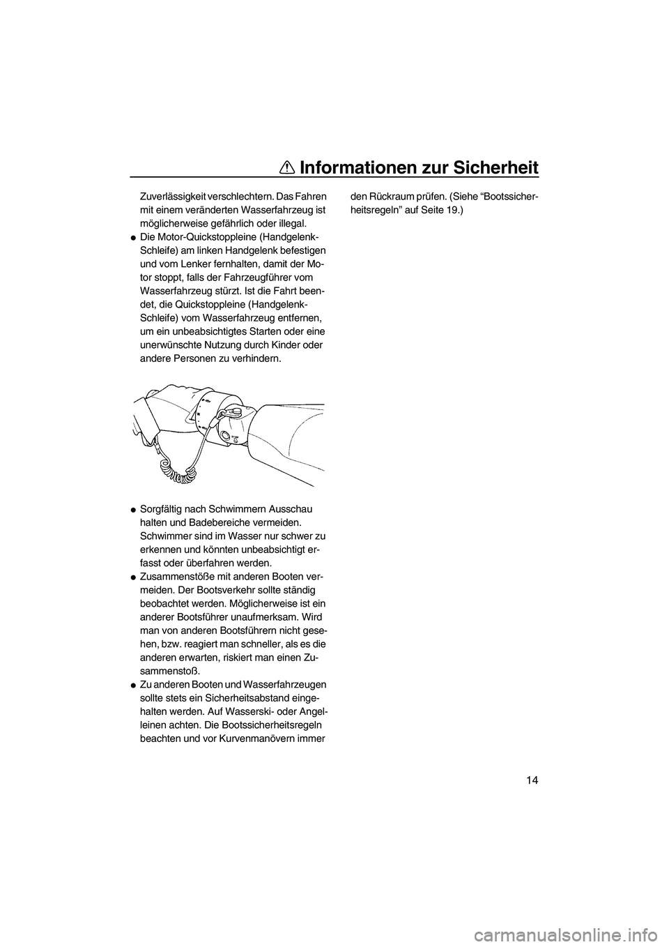 YAMAHA FX HO CRUISER 2009 Betriebsanleitungen (in German) Informationen zur Sicherheit
14
Zuverlässigkeit verschlechtern. Das Fahren
mit einem veränderten Wasserfahrzeug ist
möglicherweise gefährlich oder illegal.
Die Motor-Quickstoppleine (Handgelenk YAMAHA FX HO CRUISER 2009 Betriebsanleitungen (in German) Informationen zur Sicherheit
14
Zuverlässigkeit verschlechtern. Das Fahren
mit einem veränderten Wasserfahrzeug ist
möglicherweise gefährlich oder illegal.
Die Motor-Quickstoppleine (Handgelenk